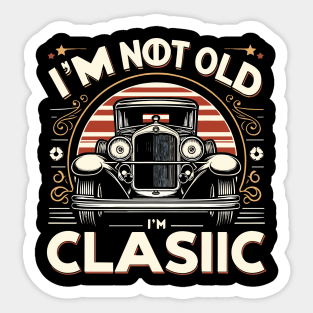 i'm not old i'm classic Sticker